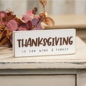 Thanksgiving Is For Wine & Turkey Block Sign
